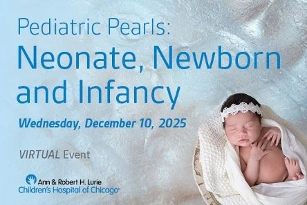 Pediatric Pearls: Neonate, Newborn and Infancy