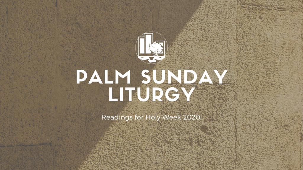 A Palm Sunday Liturgy | April 5, 2020