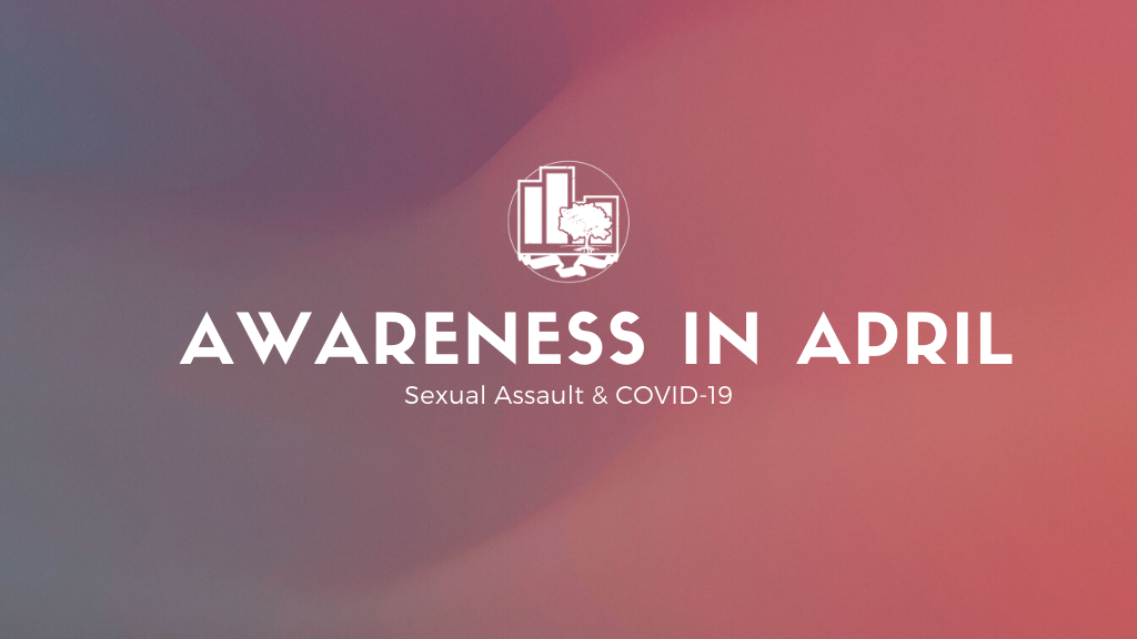 Awareness in April | Sexual Assault &amp; COVID-19