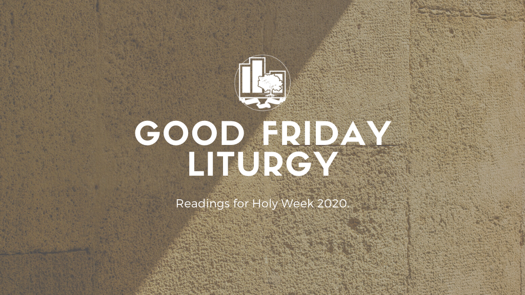 A Good Friday Liturgy | April 10, 2020