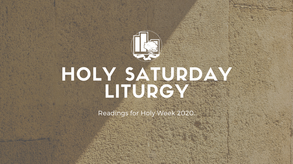 A Holy Saturday Liturgy | April 11, 2020