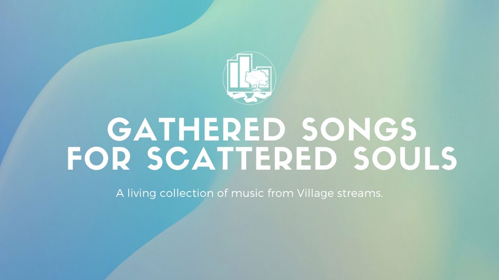 Gathered Songs for Scattered Souls