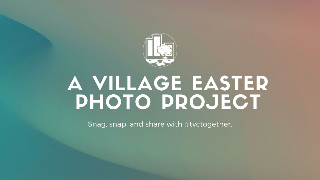 A Village Easter Photo Project! | #tvctogether