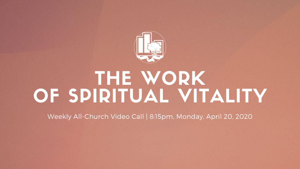 The Work of Spiritual Vitality | Tonight's All-Church Video Call