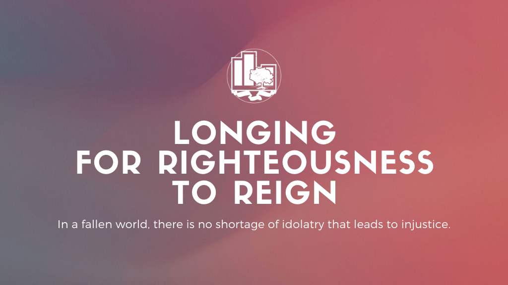 Longing for Righteousness to Reign