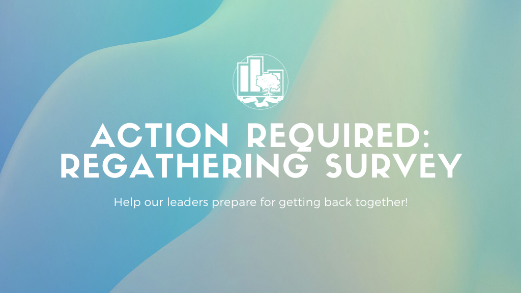 Action Required: Regathering Survey