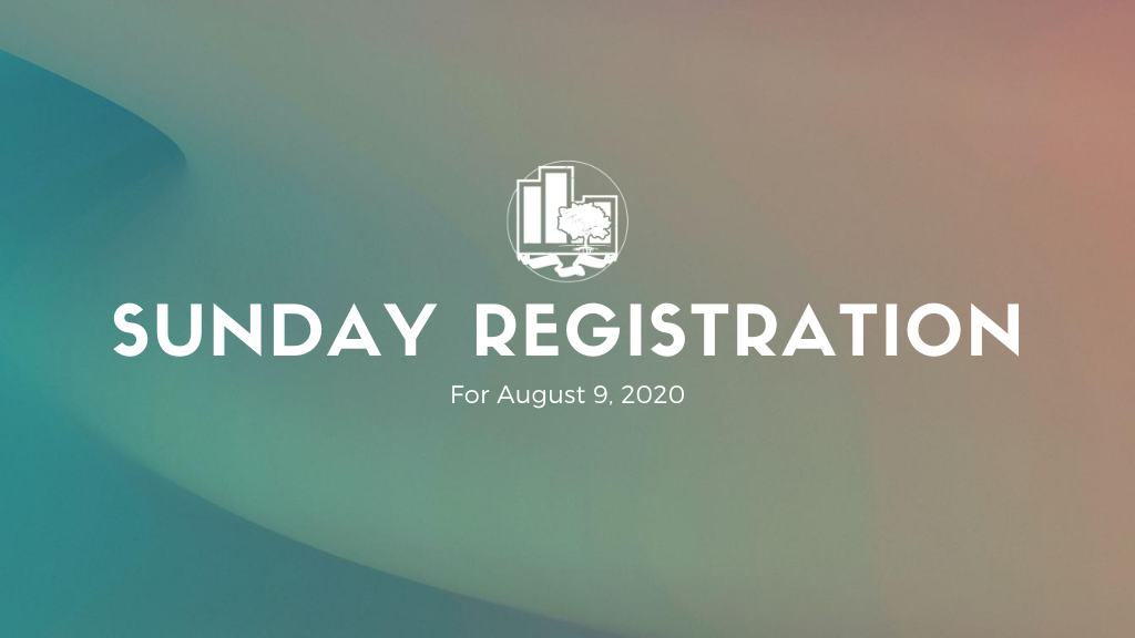 Sunday Registration | August 9, 2020