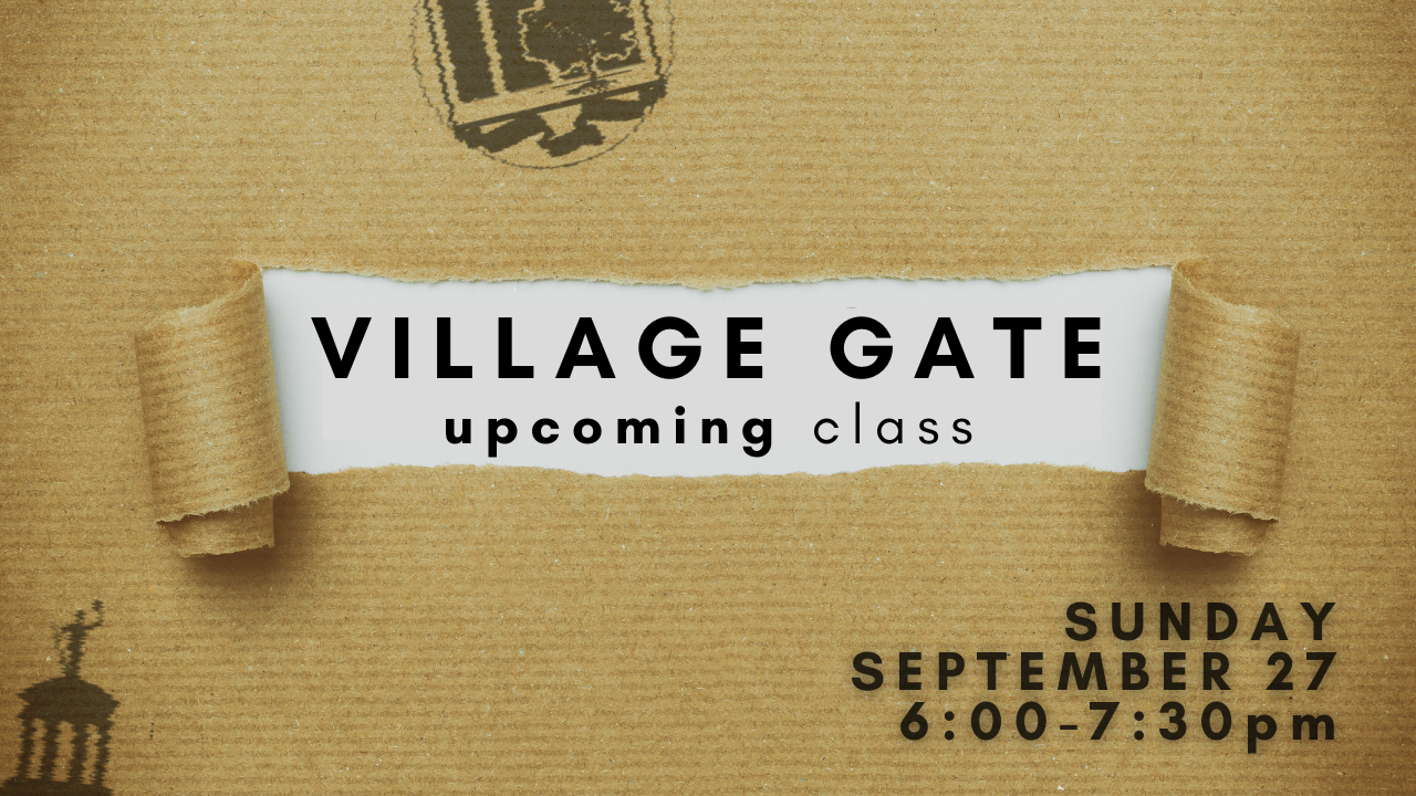 Village Gate Class | Coming September 27
