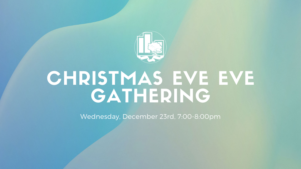 Christmas Eve Eve Gathering