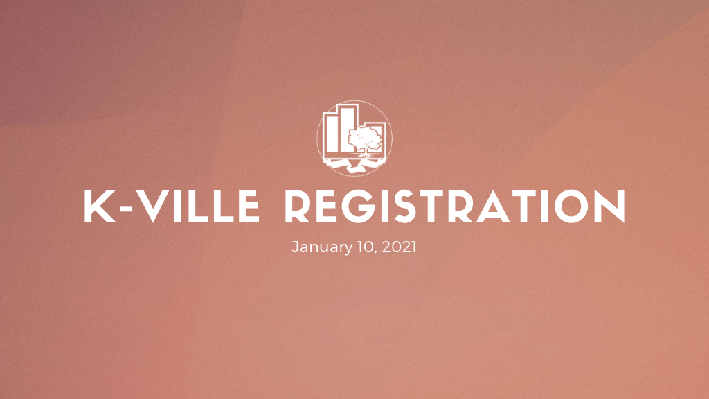 K-Ville Registration | January 10, 2021