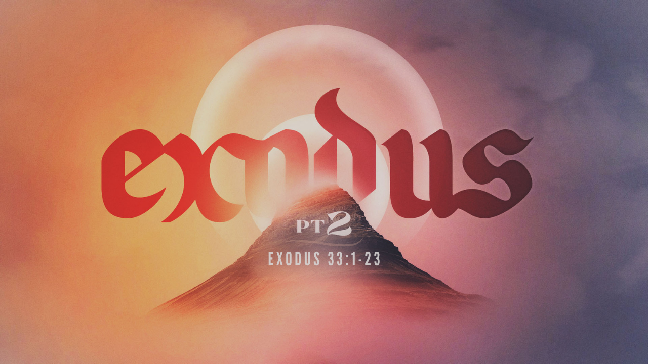 The Place of God's Presence (Exodus 33:1-23)