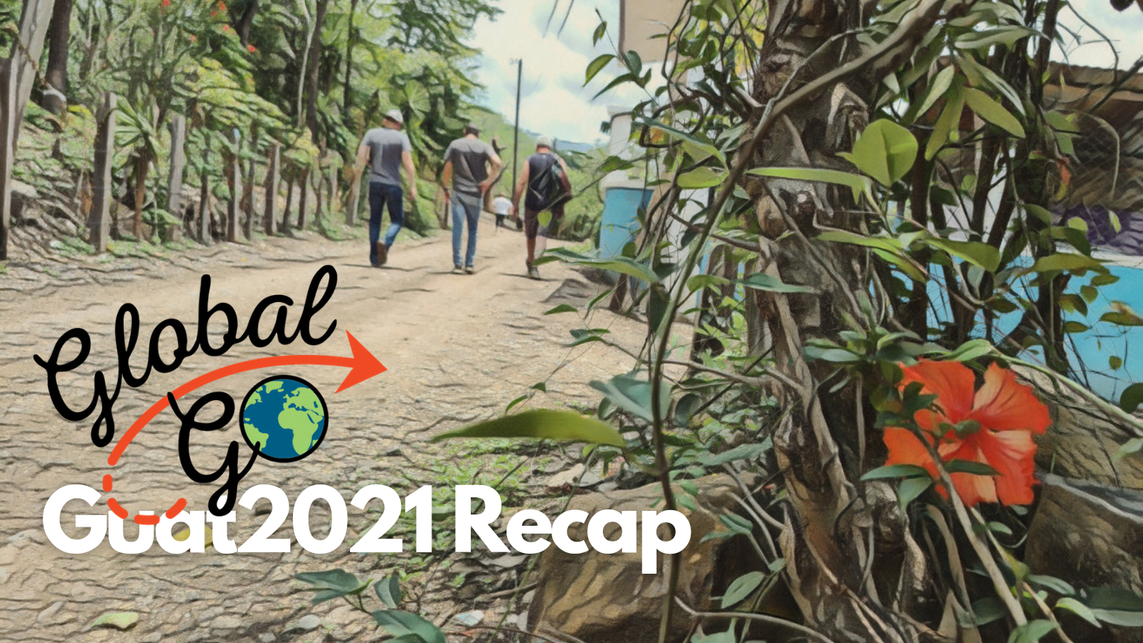 Scattered Worship (Global Go! Guatemala Recap)  | Sunday, June 27, 2021