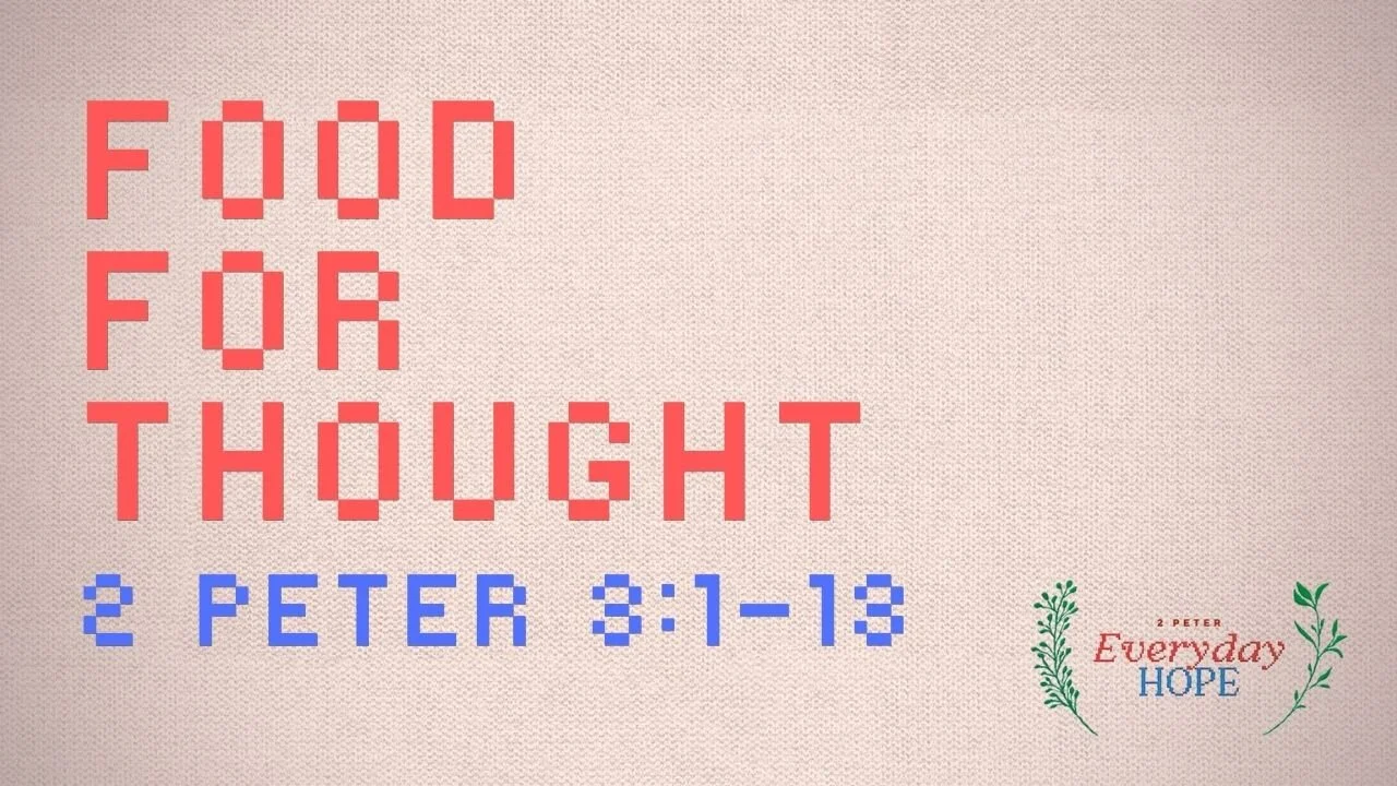2 Peter 3:1-13 | Food for Thought
