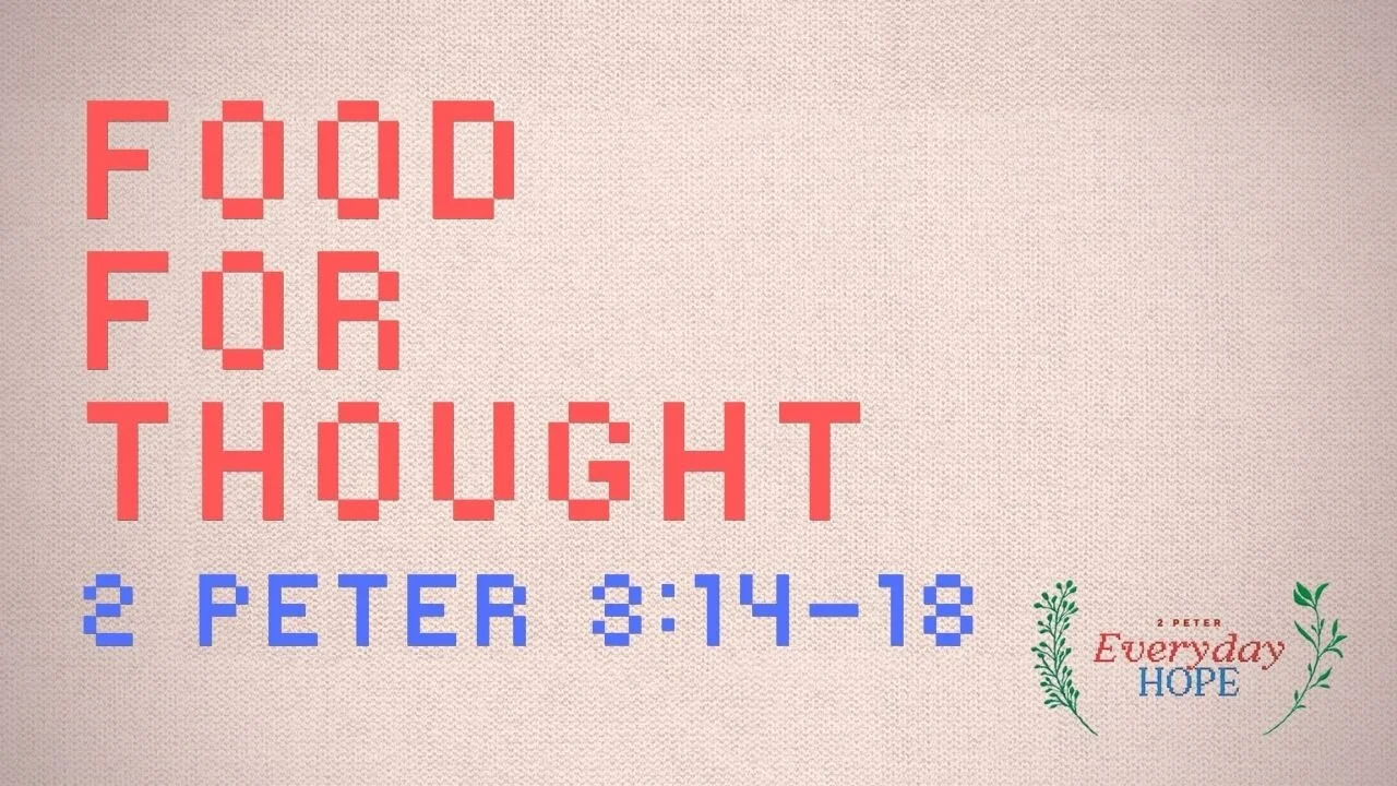2 Peter 3:14-18 | Food for Thought