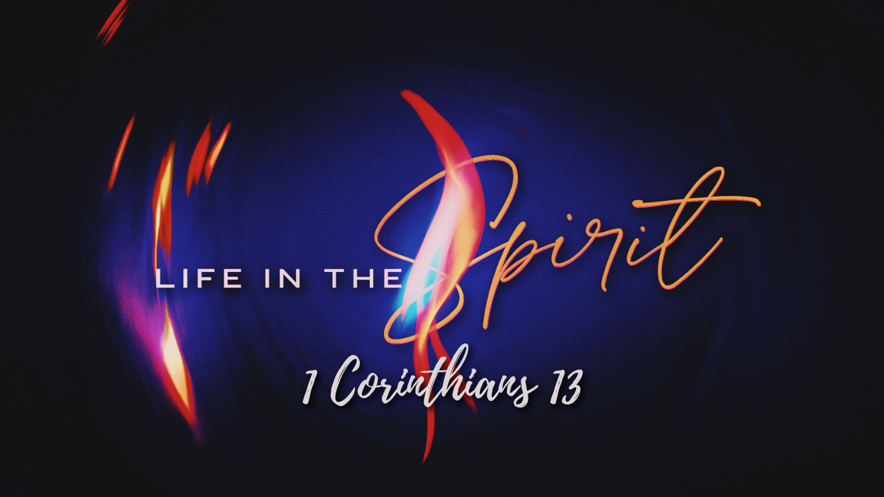 Love Matters Most (1 Corinthians 13:1-13) | October 24, 2021