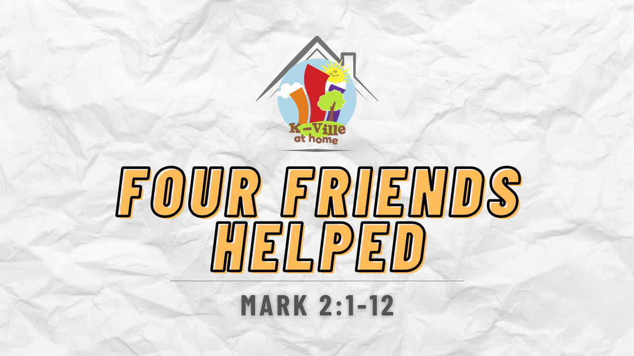 Four Friends Helped | K-Ville at Home (11/7/21)