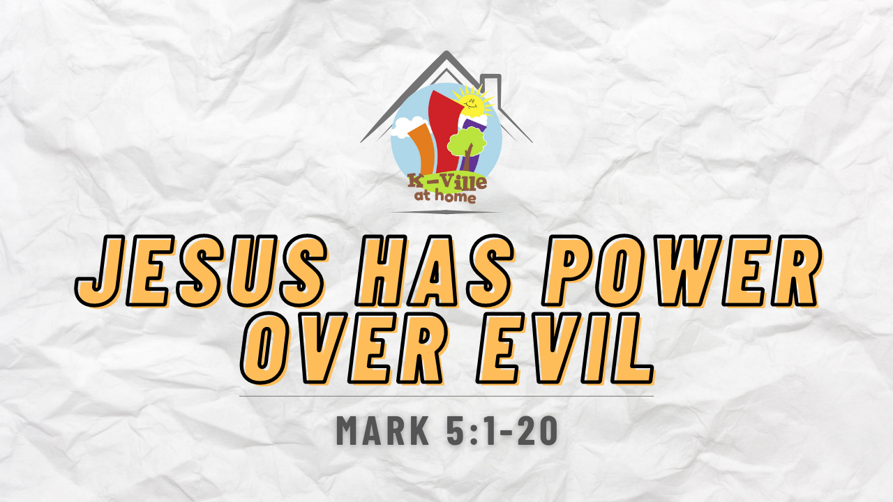 Jesus Has Power Over Evil | K-Ville at Home (11/14/21)