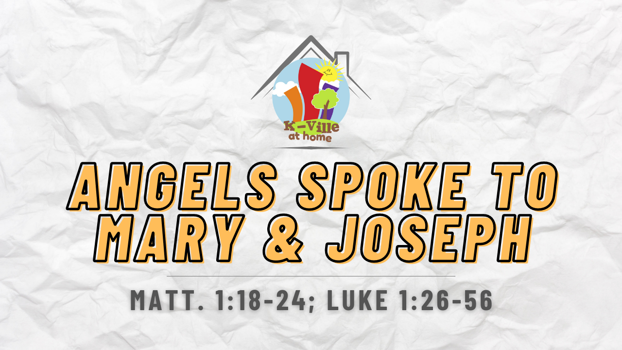Angels Spoke to Mary &amp; Joseph | K-Ville at Home (12/5/21)