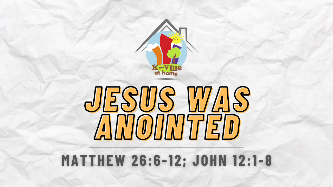 Jesus Was Anointed | K-Ville at Home (1/2/22)
