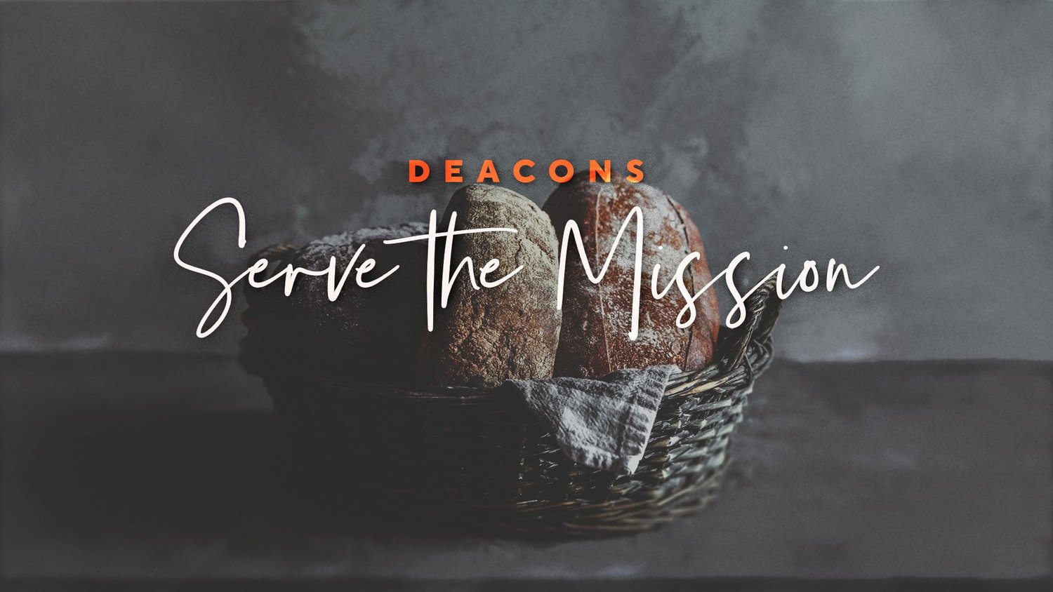 Deacons: Serve the Mission (Acts 6:1-7)