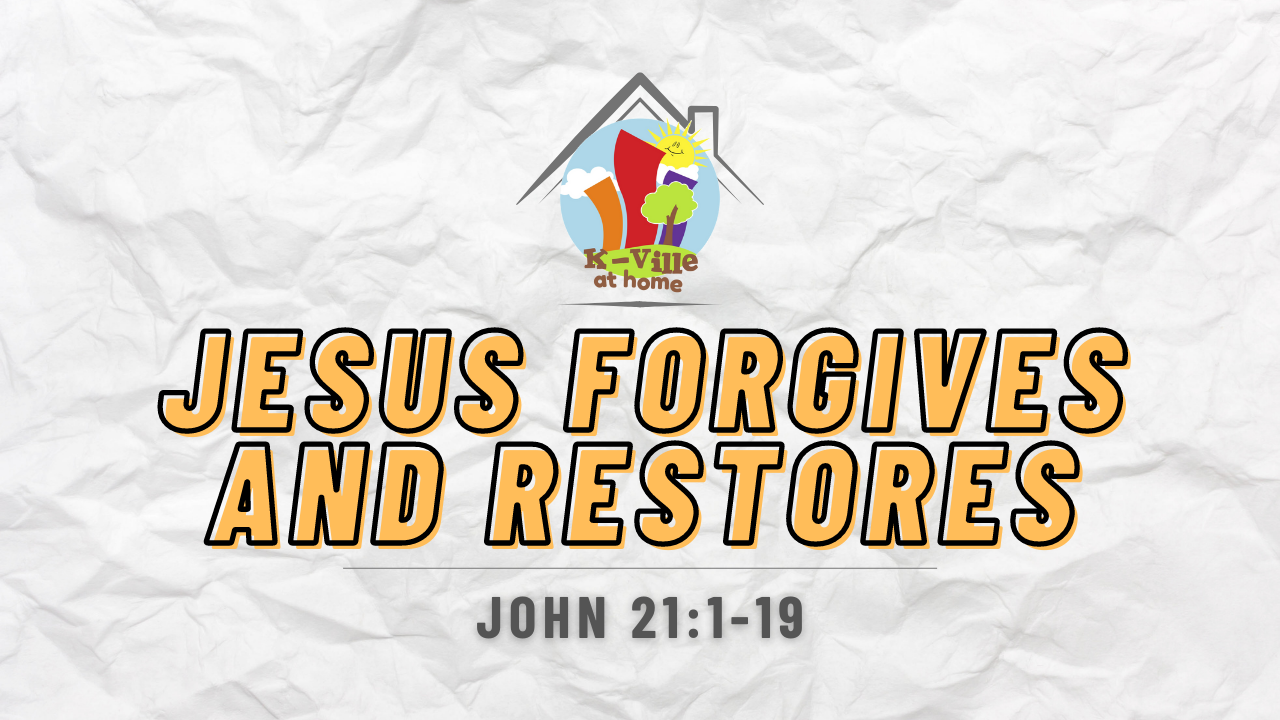 Jesus Forgives and Restores | K-Ville at Home (3/6/22)