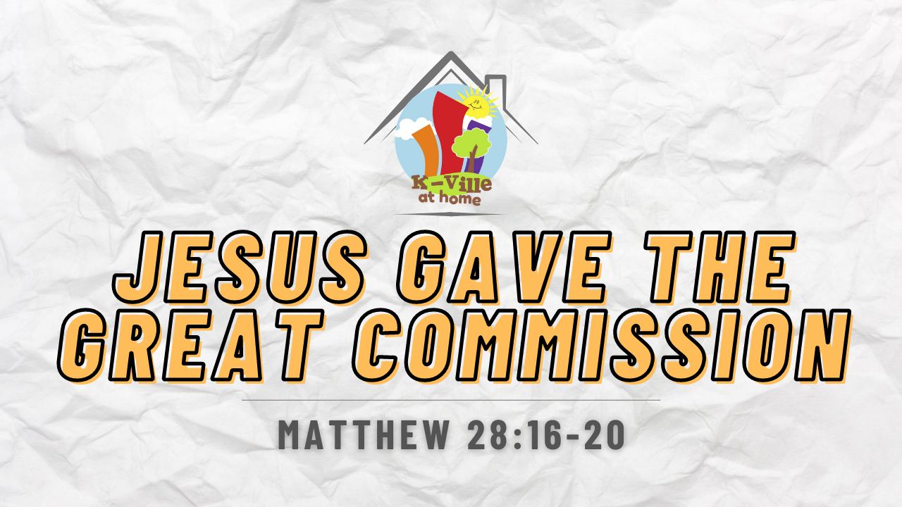 Jesus Gives the Great Commission | K-Ville at Home (3/13/22)