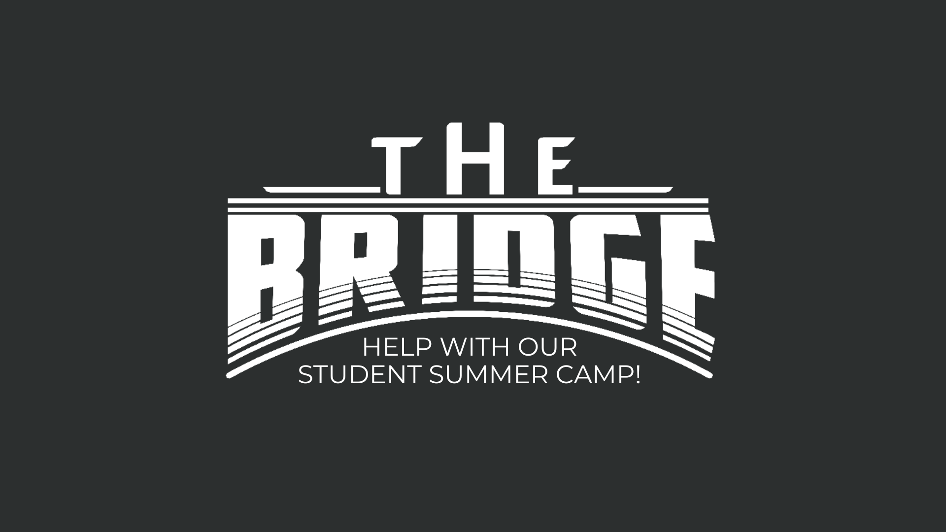 Send + Attend! | The Bridge's Student Summer Camp