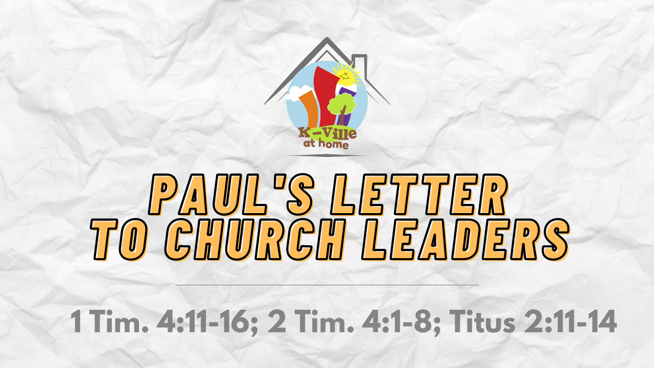 Paul's Letter to Church Leaders | K-Ville at Home (8/7/22)