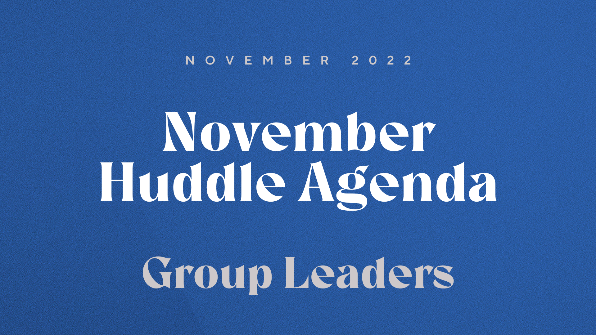 November Huddle Agenda | Group Leaders