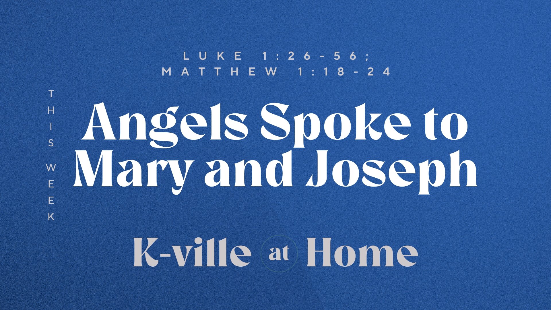 Angels Spoke to Mary and Joseph | K-Ville at Home (12/4/22)