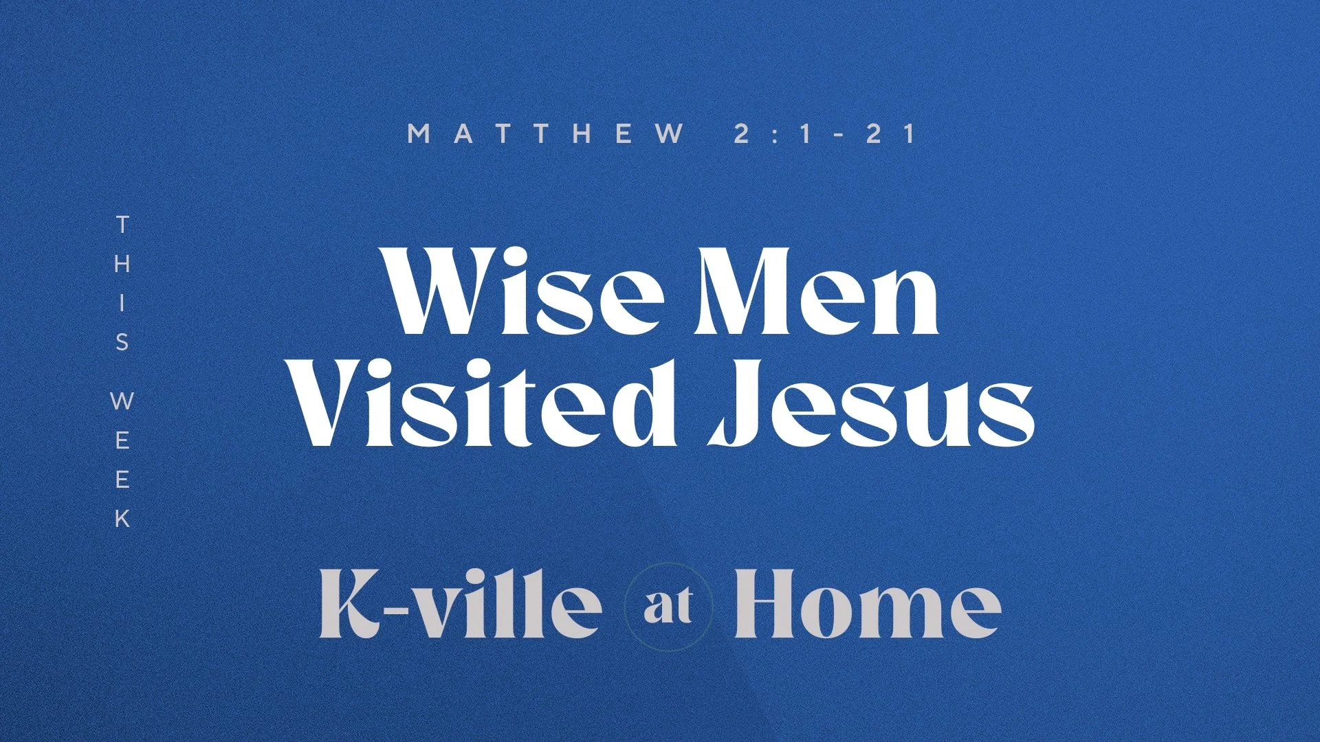 Wise Men Visited Jesus | K-Ville at Home (12/18/22)