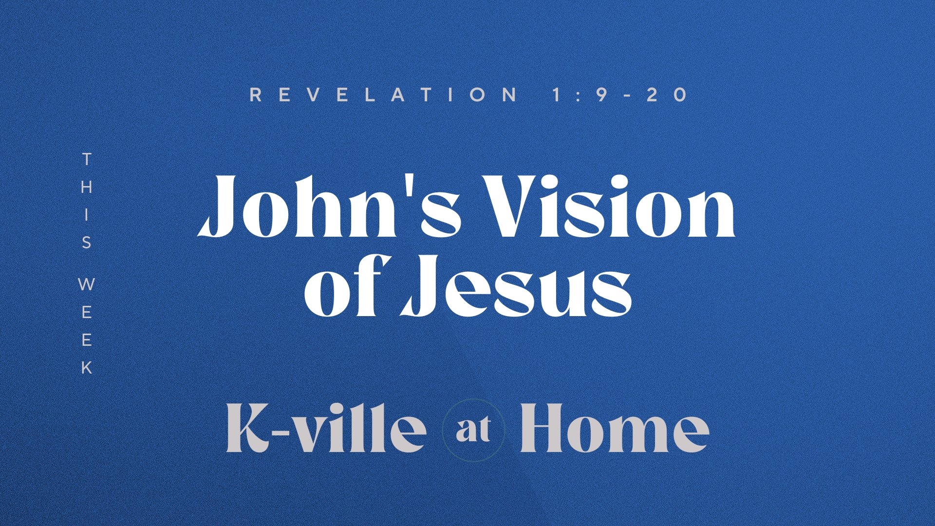 John's Vision of Jesus | K-Ville at Home (1/1/23)