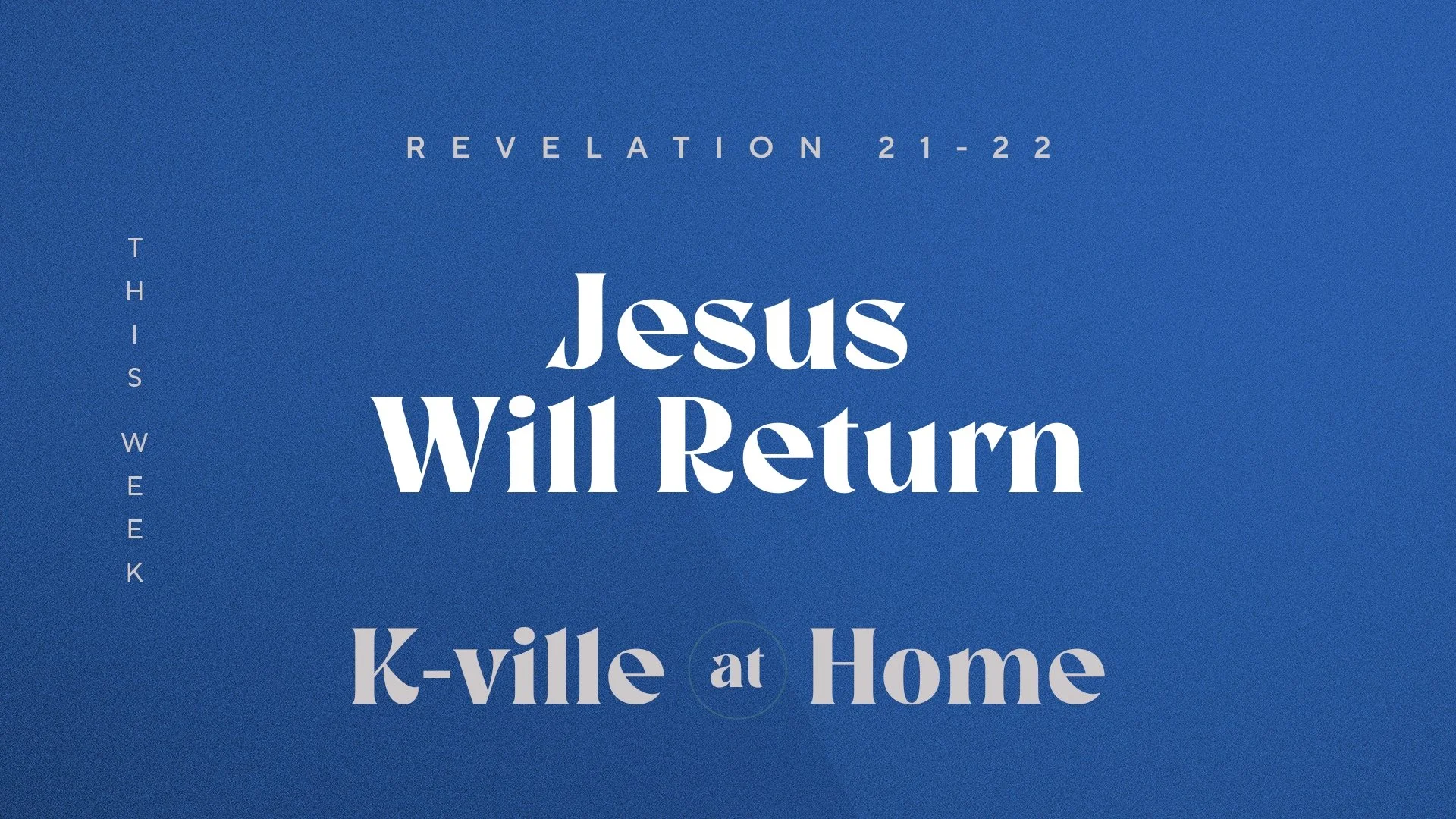 Jesus Will Return | K-Ville at Home (1/29/23)