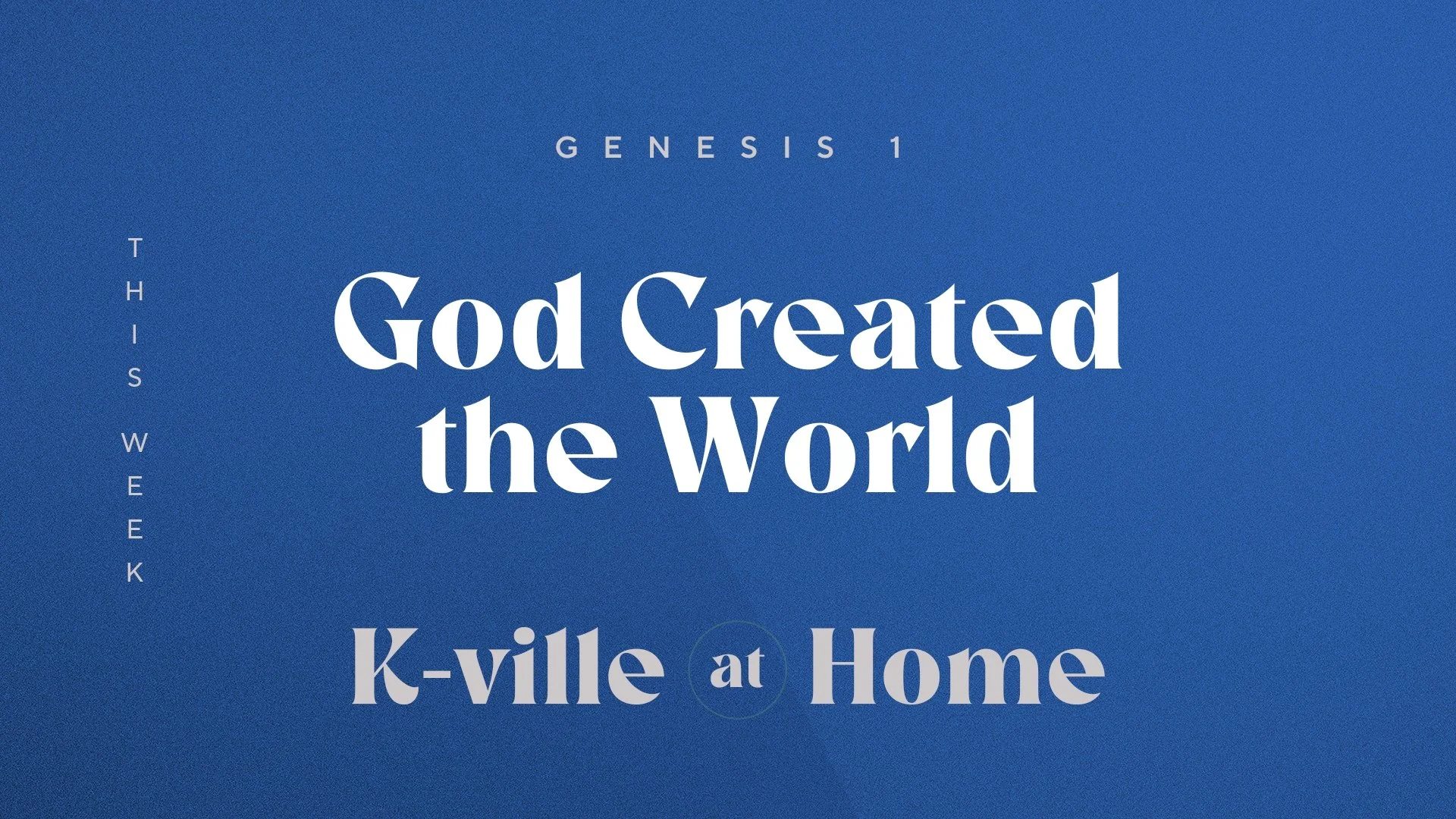 God Created the World | K-Ville at Home (2/5/23)