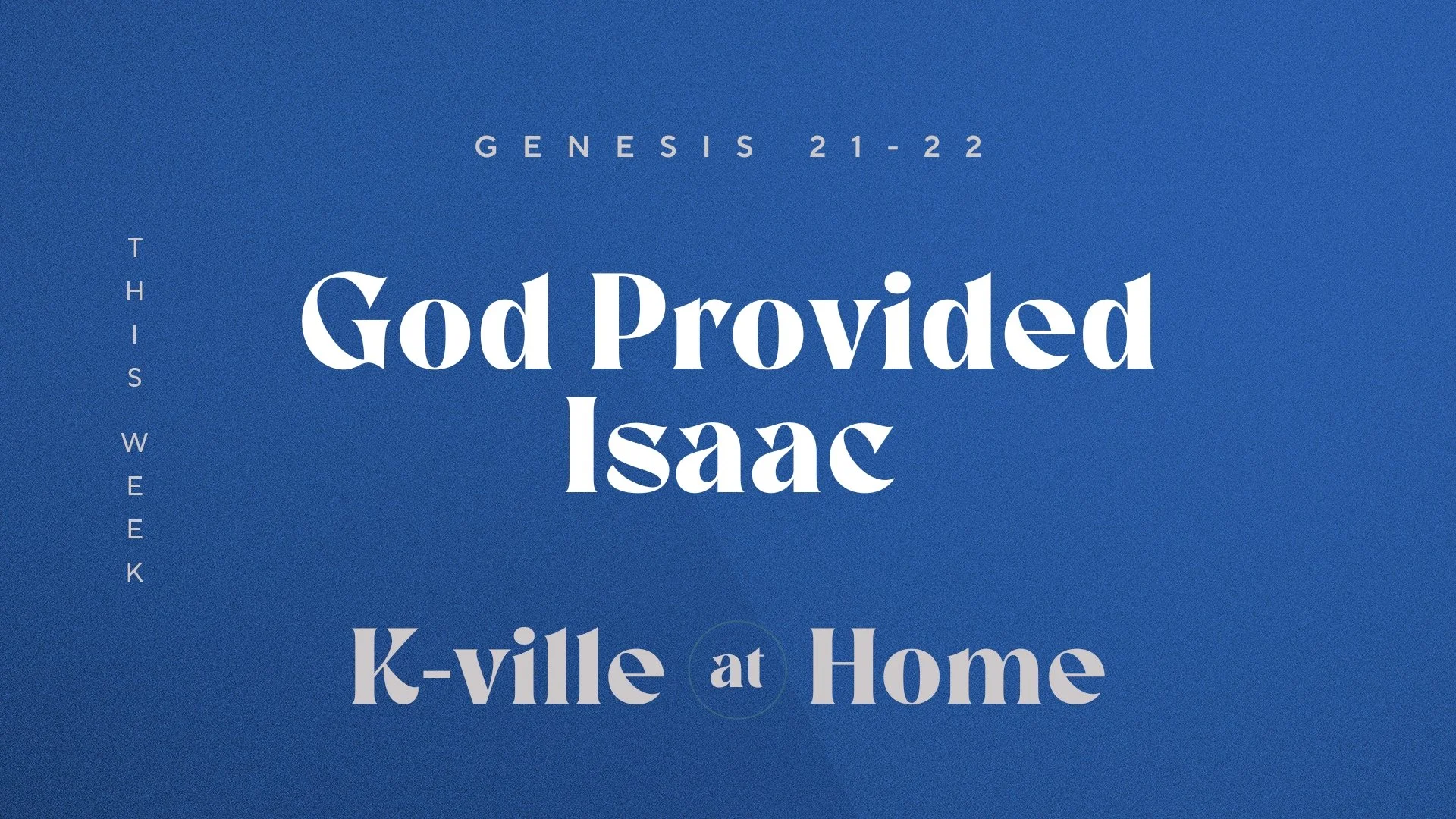 God Provided Isaac | K-Ville at Home (4/16/23)