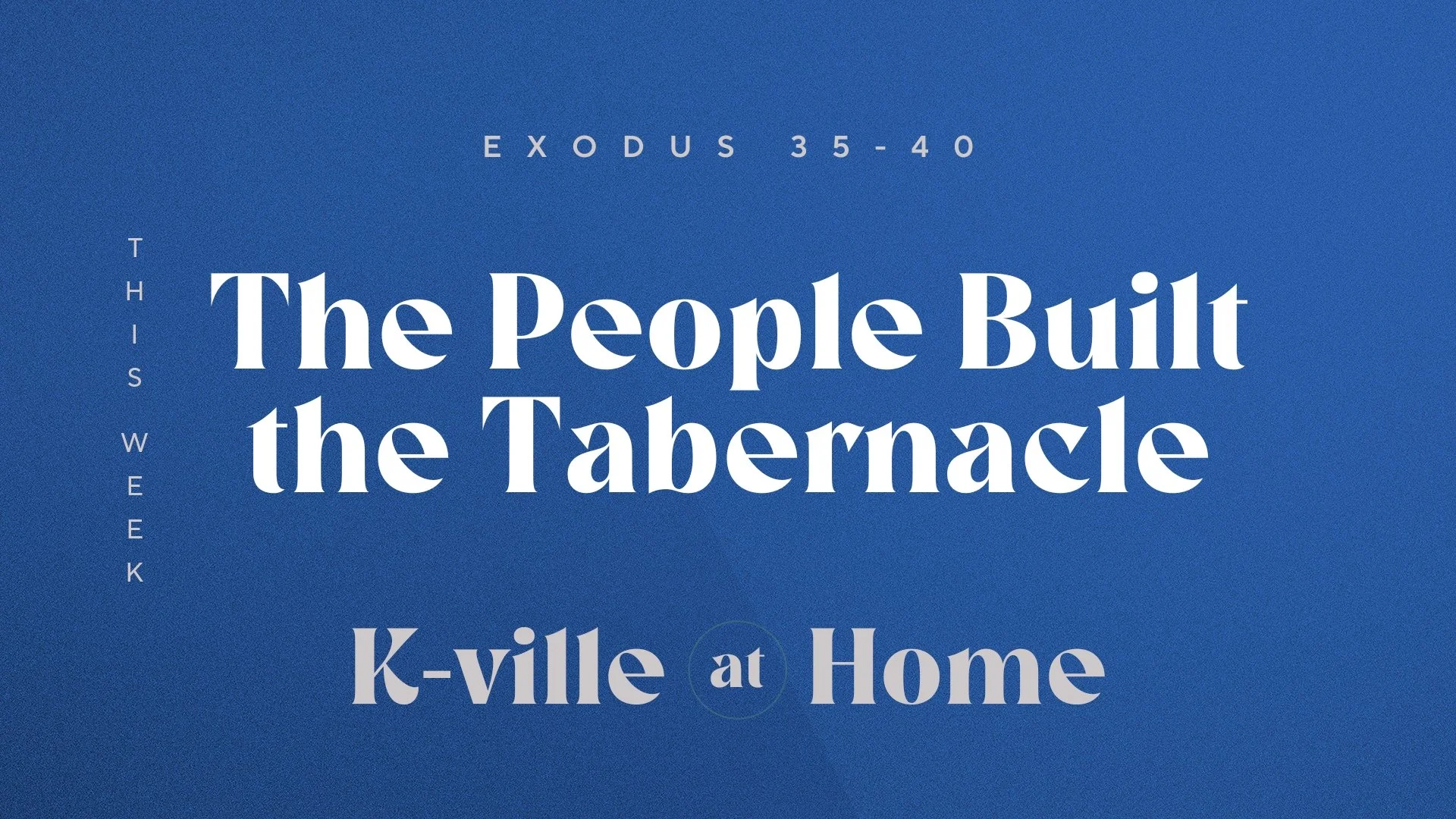 The People Built the Tabernacle (7/2/23)