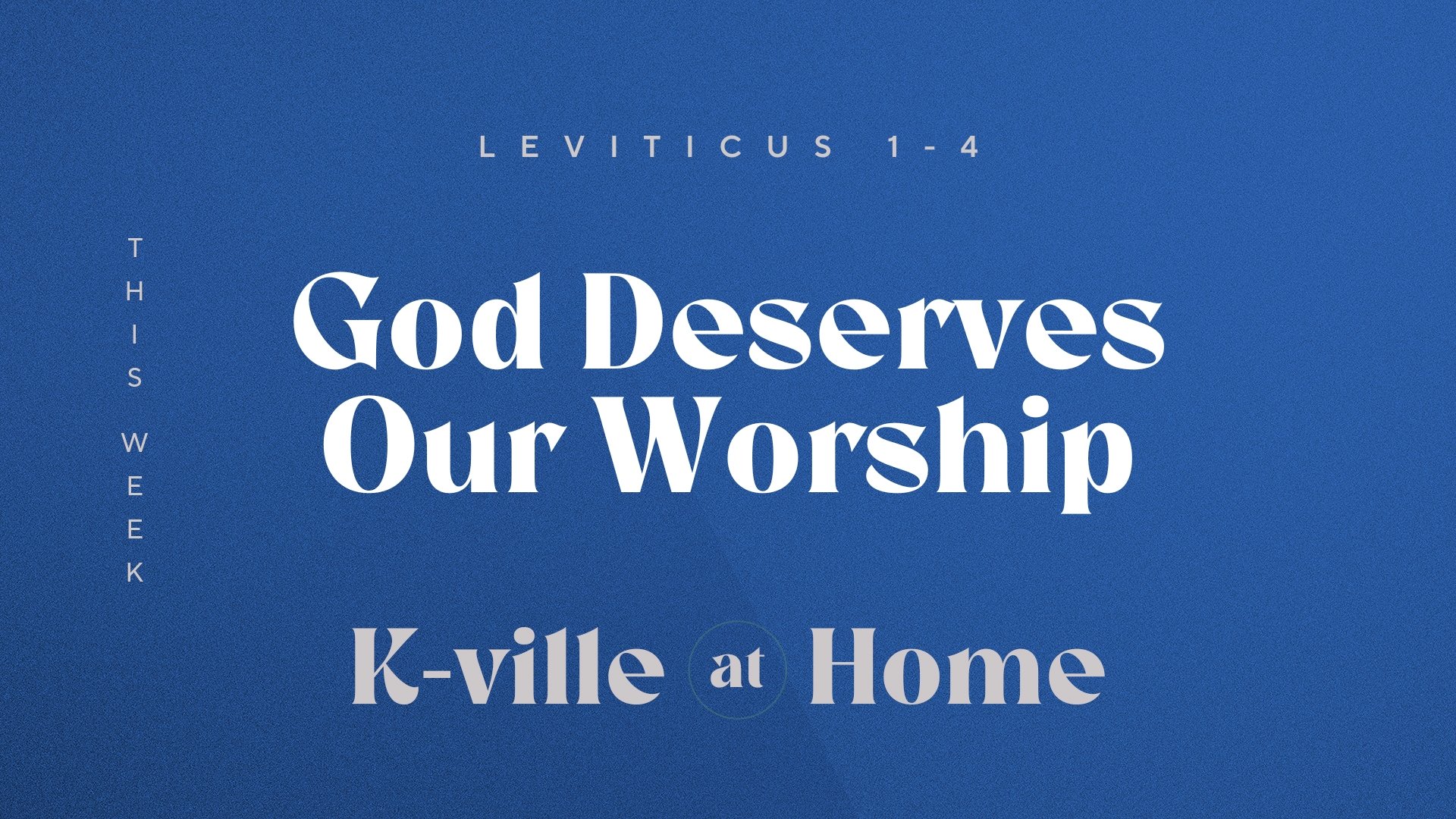 God Deserves Our Worship (7/16/23)