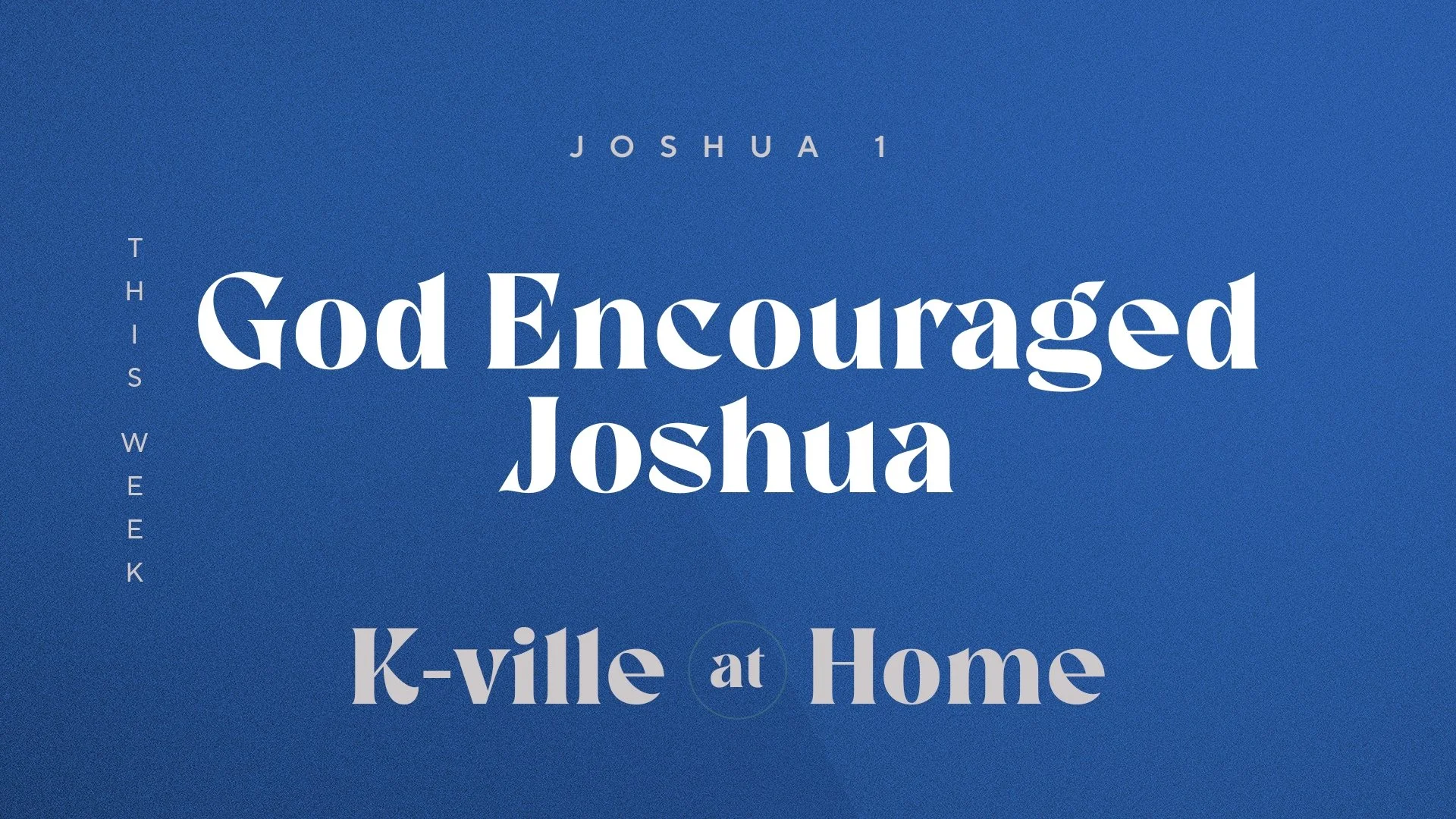 God Encouraged Joshua (8/20/23)