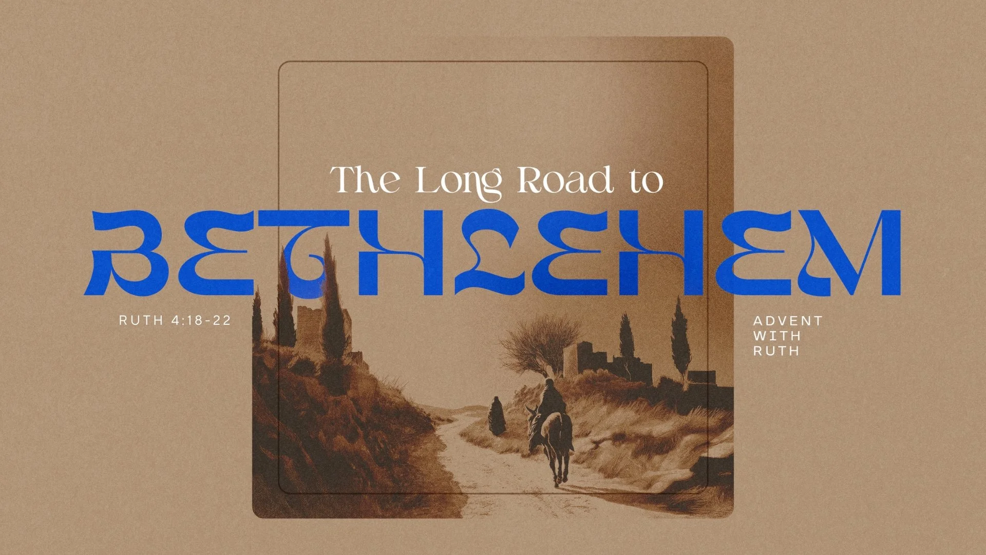 The Long Road to Bethlehem (Ruth 4:18-22 &amp; Matthew 1) • 12/23/25
