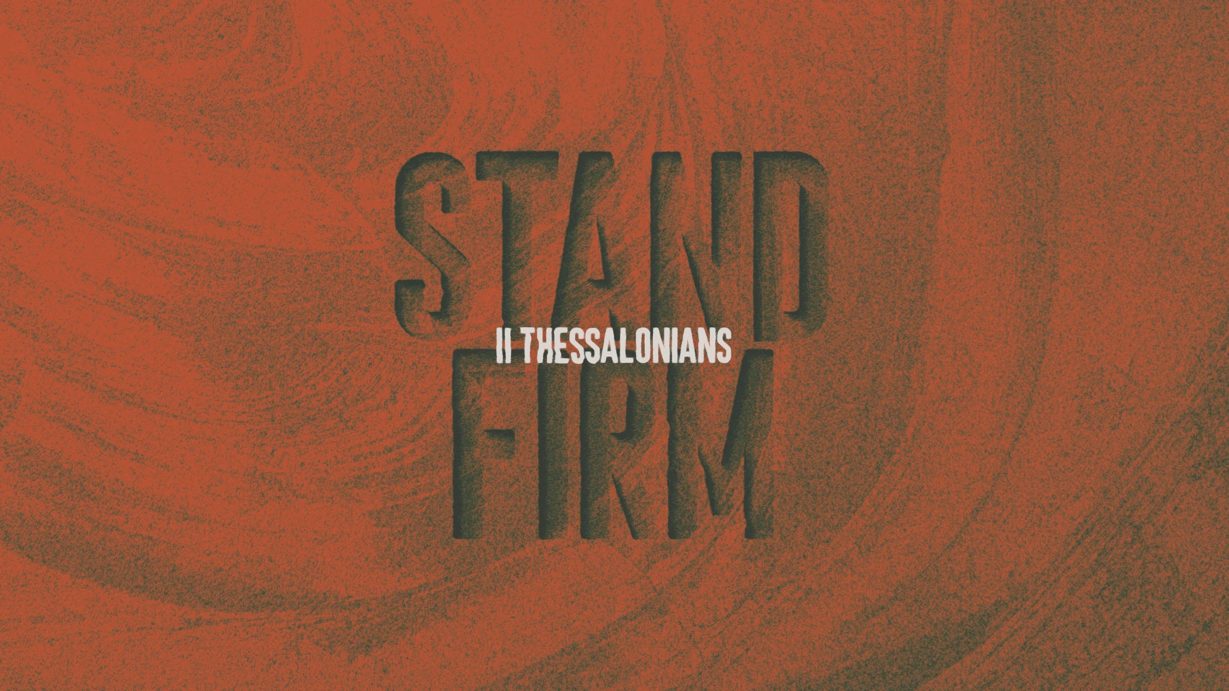 2 Thessalonians: Stand Firm