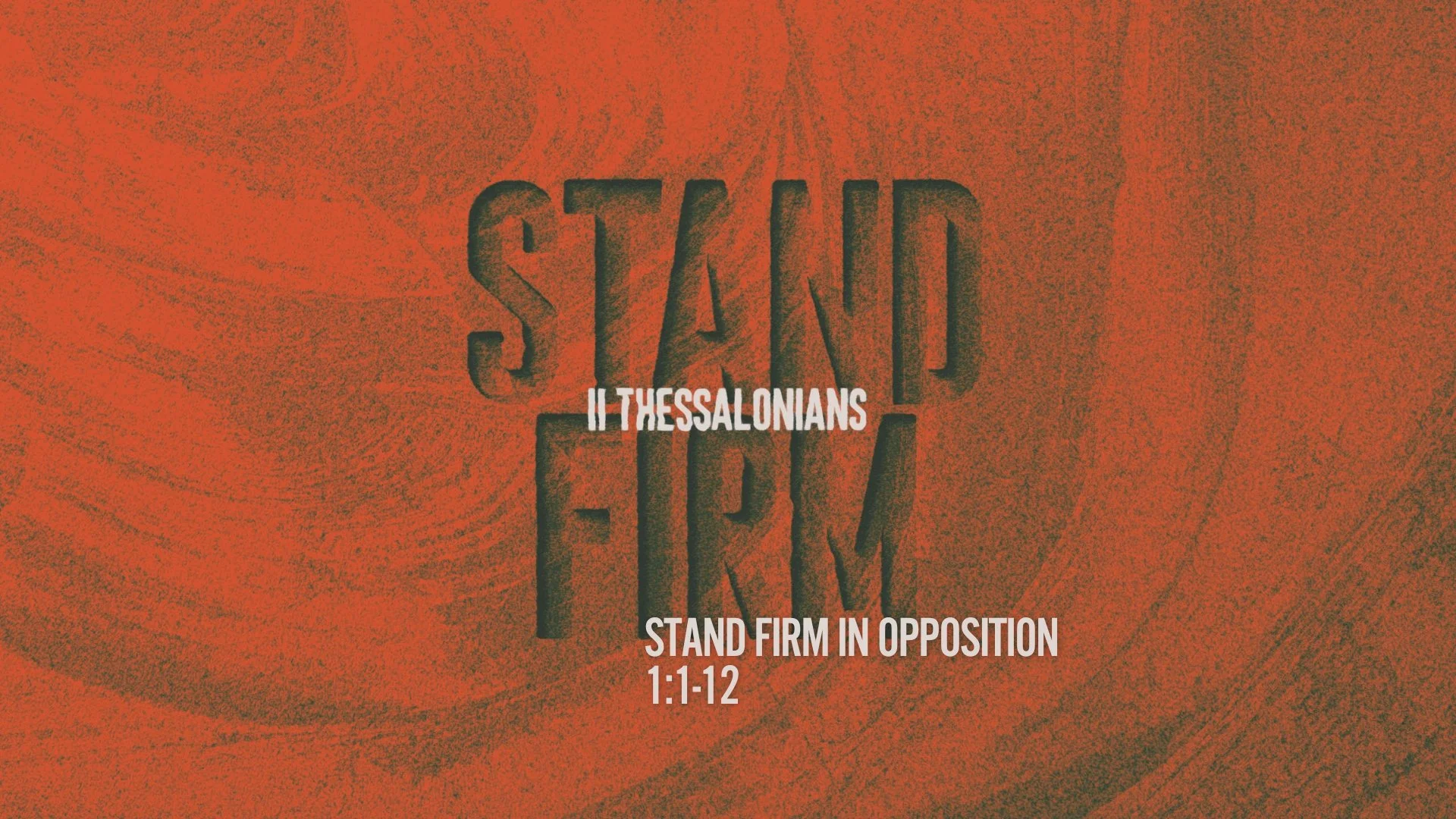 7/5/26 • Stand Firm in Opposition (2 Thessalonians 1:1-12)