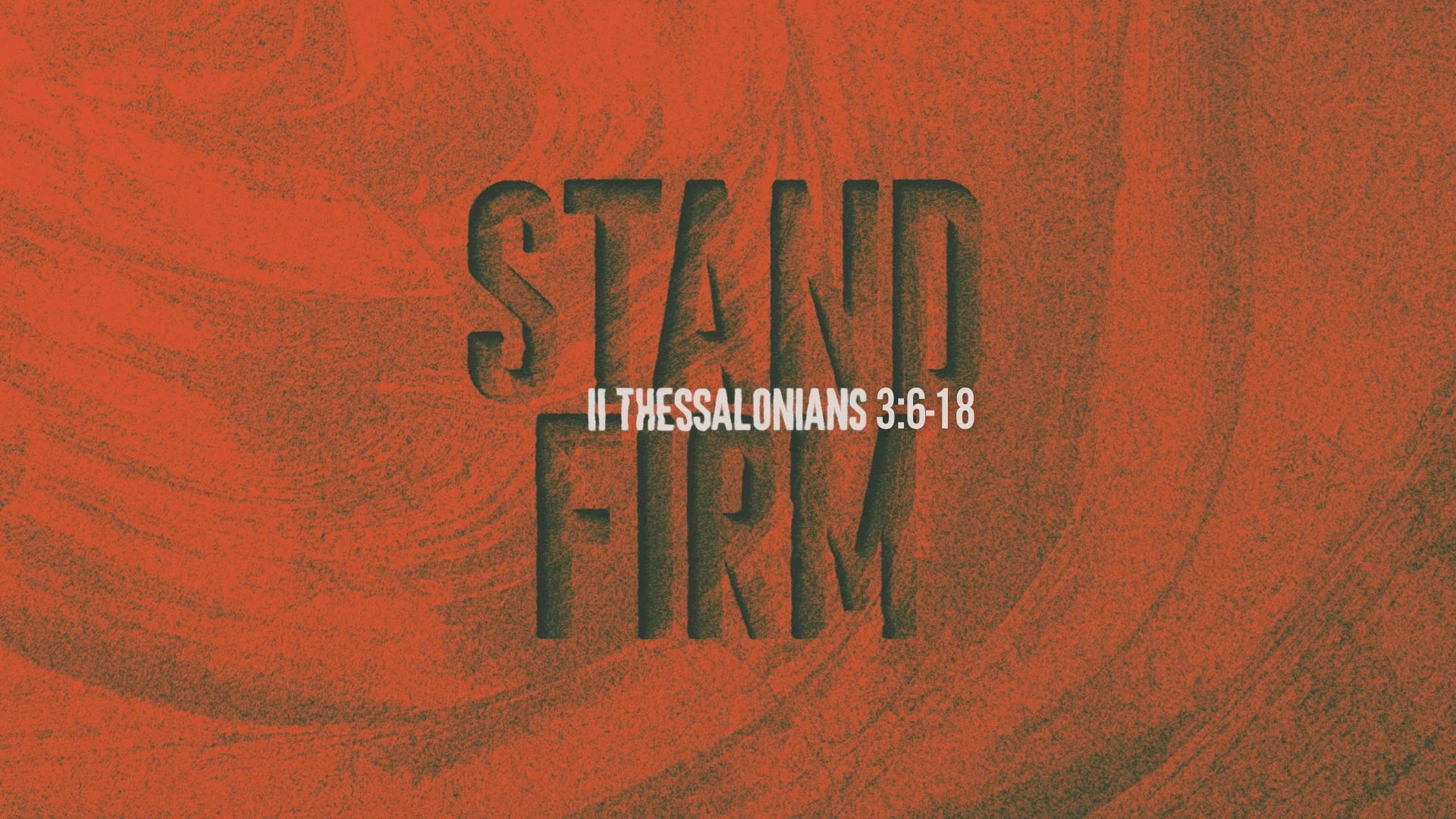 Stand Firm When the Work Is Hard (2 Thessalonians 3:6-18)