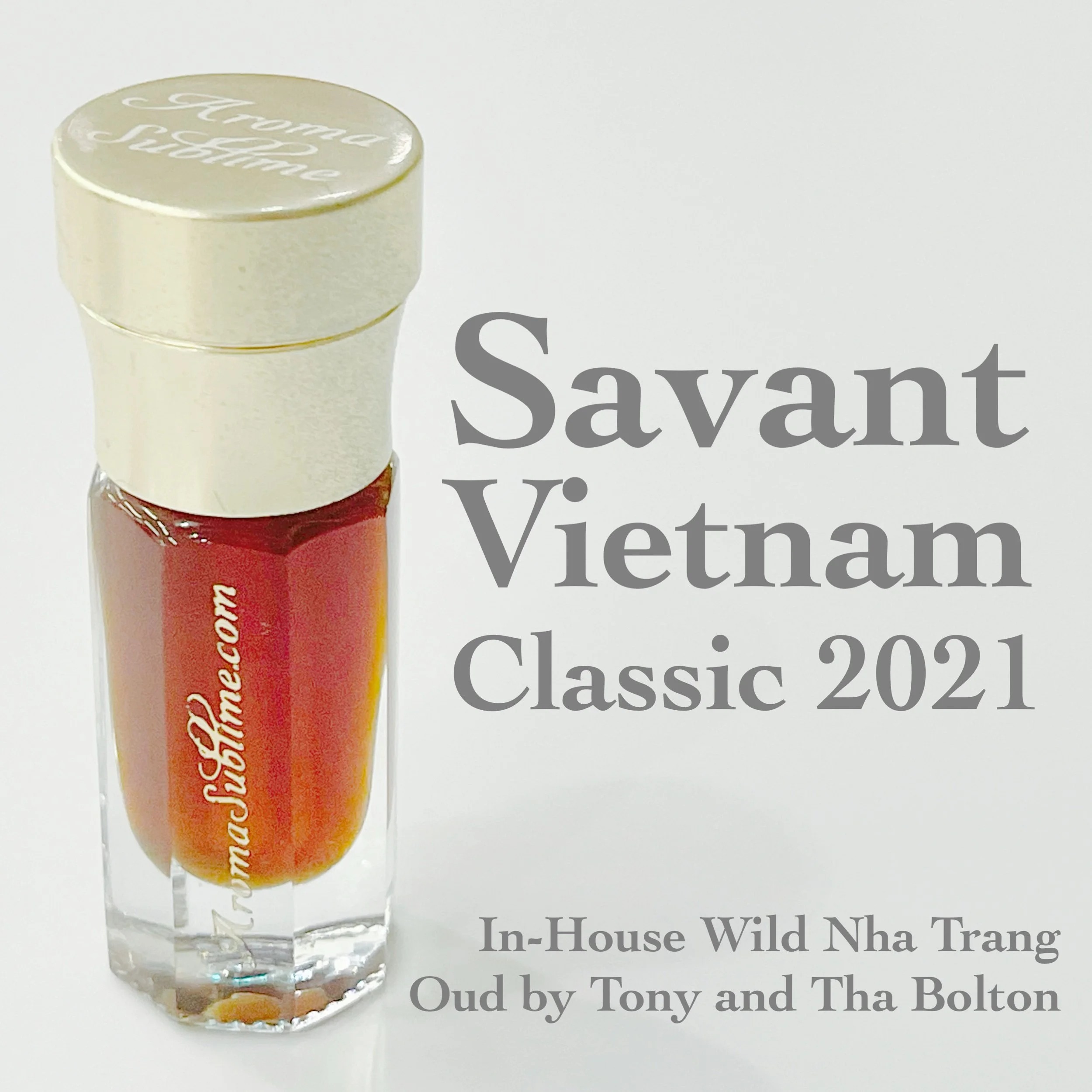 SAVANT VIETNAM CLASSIC 2021 • in-house wild Oud • Nha Trang, Vietnam