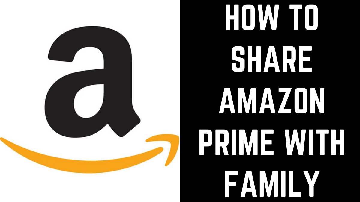 How to Share Amazon Prime with Family — Max Dalton Tutorials