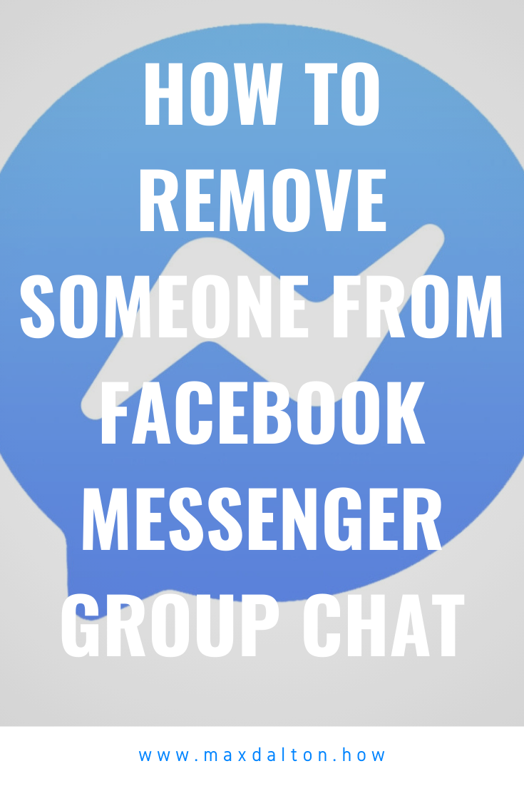 How to Remove Someone from Facebook Messenger Group Chat — Max