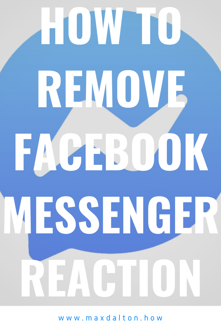 How to Remove Reaction on Facebook Messenger — Max Dalton Tutorials