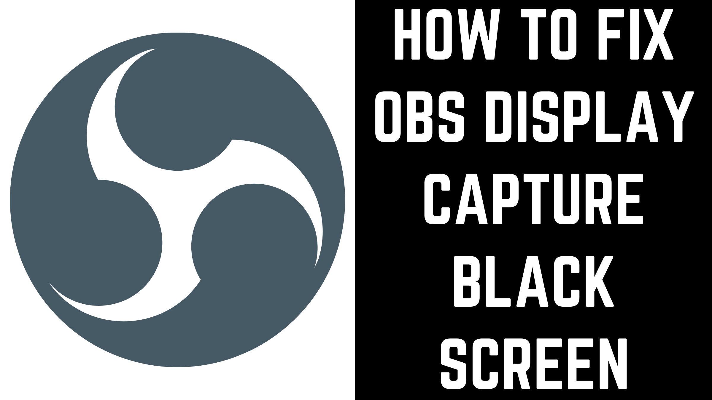 How To Fix Obs Display Capture Black Screen Max Dalton Tutorials