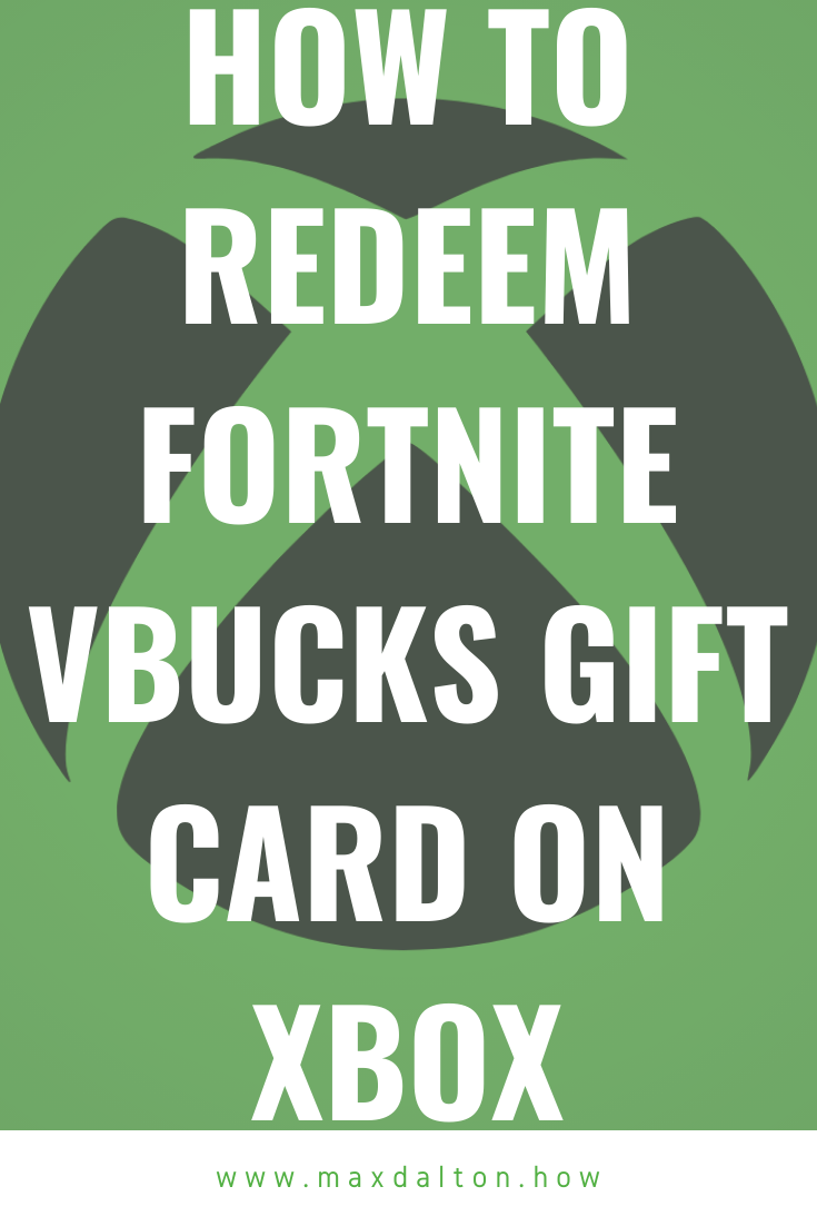 How To Redeem Fortnite Vbucks Gift Card On Xbox Max Dalton Tutorials