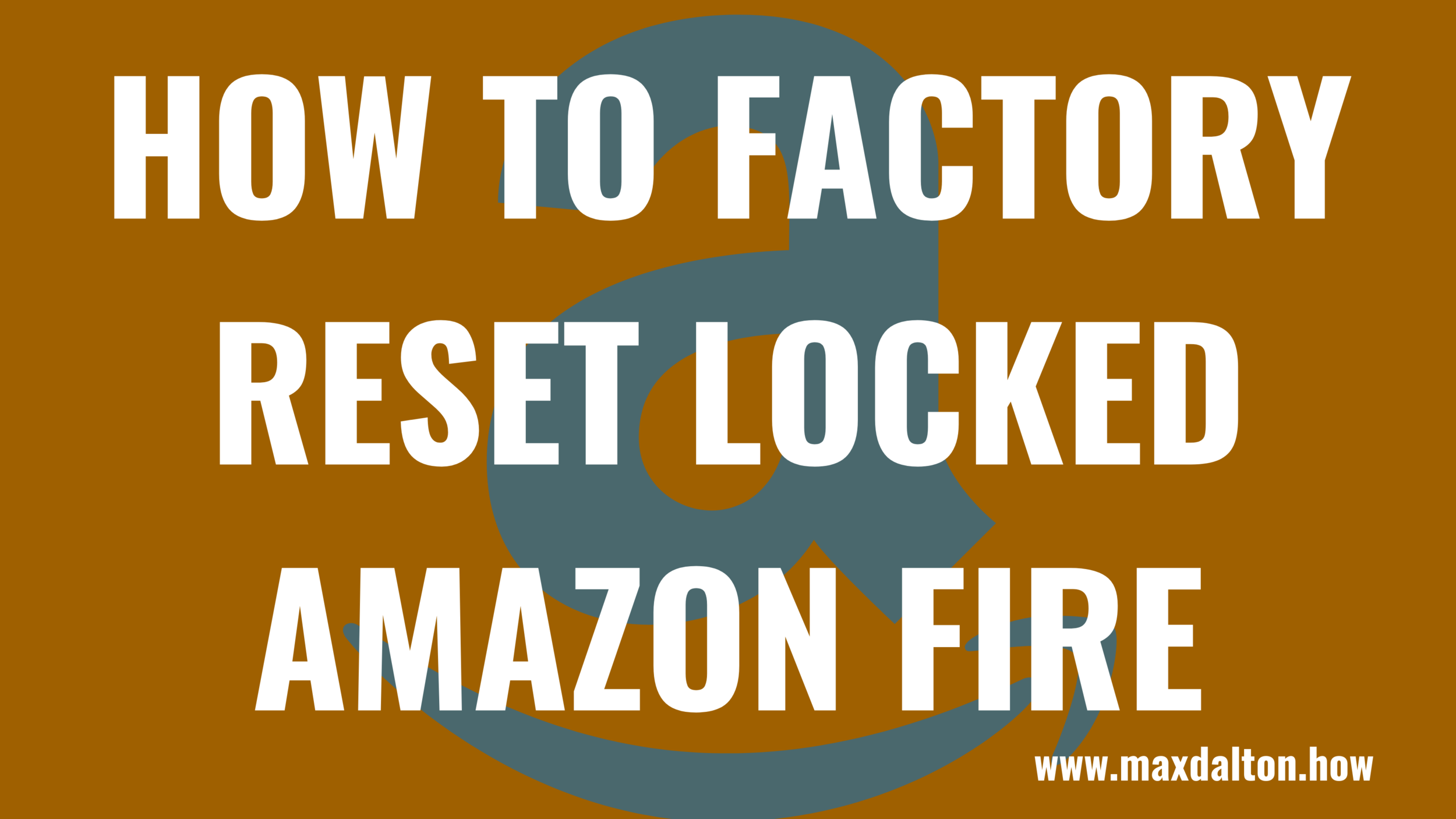 How to Factory Reset a Locked Amazon Fire — Max Dalton Tutorials
