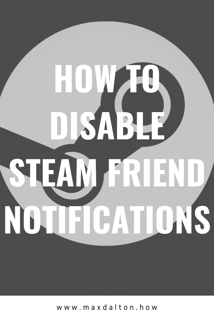 How to Disable Steam Friend Notifications